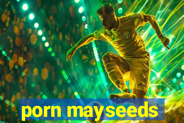 porn mayseeds